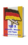 100 x Airbrush Wissen und Tipps: Aus der Praxis für die Praxis