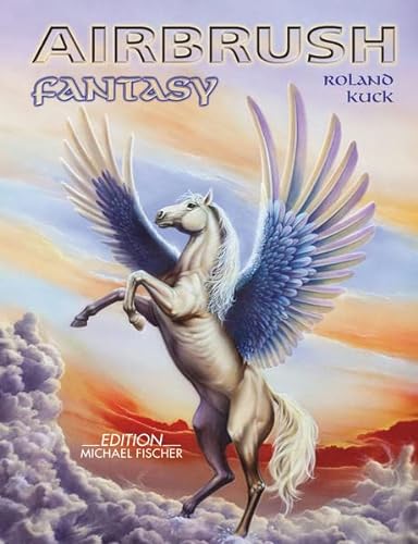 Airbrush Fantasy: inkl. DVD mit Übungen Schritt für Schritt erklärt