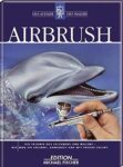 Airbrush: Technik: Die Technik des Zeichnens und Malens - wie man sie erlernt, anwendet und mit Freude erlebt (Das Atelier des Malers)